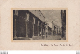 Y14- PADOVA - VIA ROMA - PORTICI DEI SERVI - (2 SCANS) - Padova (Padua)
