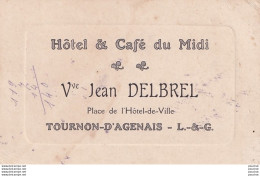 Y16-47) TOURNON D AGENAIS (LOT ET GARONNE) HOTEL & CAFE DU MIDI - Vve JEAN DELBREL-  PLACE DE L ' HOTEL DE VILLE - Visitenkarten