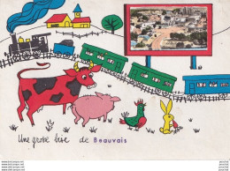 Y16-60) BEAUVAIS - UNE GROSSE BISE - ILLUSTRATEUR - TRAIN - VACHE - COCHON - LAPIN - COQ  - ( 2 SCANS ) - Beauvais