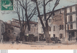 Z20-11) TUCHAN (AUDE)  LA PLACE - ( ANIMEE -  PHARMACIE - HABITANTS - VILLAGEOIS - COLEURS ) - Altri & Non Classificati