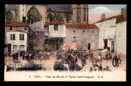 54 - TOUL - PLACE DU MARCHE ET EGLISE ST-GENGOULT - CARTE COLORISEE - Toul