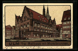 Steindruck-AK Ulm A. D., Rathaus Mit Marktbrunnen  - Sonstige & Ohne Zuordnung