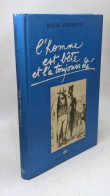 L'homme Est Bête Et L'a Toujours été - Andere & Zonder Classificatie
