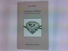 La Peripezia Dell ' Eletto - Racconti Eroici Della Grecia Antica - Autres & Non Classés