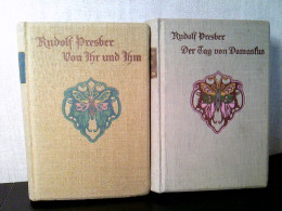 Konvolut: 2 Div Bände Romane Von Rudolf Presber - Der Tag Von Damaskus / Von Ihr Und Ihm. - Divertissement