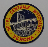 HOTEL CENTRALE RISTORANTE VERONA - étiquette Pour Bagage TRES BON ETAT Italie Vérone Arènes - Etiquetas De Hotel