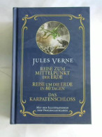 Reise Zum Mittelpunkt Der Erde/ Reise Um Die Erde In 80 Tagen/ Das Karpatenschloss. 3 Geschichten In Einem Band Von... - Ohne Zuordnung