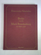Historischer Schulatlas Für Berlin Und Die Mark Brandenburg Von 1928. Ergänzt Mit Einer Landeskunde Und Historischen... - Non Classés