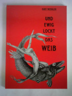 Kurt Wendler - Und Ewig Lockt Das Weib Von Siemen, Wilhelm (Hrsg.) - Unclassified