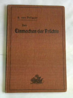 Das Einmachen Der Früchte In 300 Erprobten Rezepten Von Pröpper, L. - Non Classés