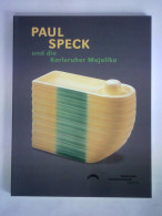 Paul Speck Und Die Karlsruher Majolika. Arbeiten Des Keramikers Und Bildhauers In München, Karlsruhe Und Zürich Von... - Unclassified