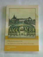 Orangeriekultur Im Herzogtum Sachsen-Gotha Von Arbeitskreis Orangerien (Hrsg.) - Ohne Zuordnung