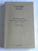 Unruhige Zeiten. Erlebnisberichte Aus Dem Landkreis Celle 1945–1949  Von Schulze, Rainer (Hrsg.) - Non Classés