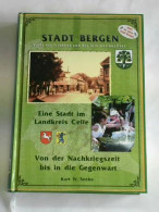 Stadt Bergen. Stadt Des Frieden Und Der Internationalität. Eine Stadt Im Landkreis Celle Von Der Nachkriegszeit Bis... - Ohne Zuordnung