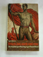 Frisch, Frei, Stark Und Treu. Die Arbeitersportbewegung In Deutschland 1893 - 1933 Von Ueberhorst, Horst - Ohne Zuordnung
