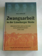 Zwangsarbeit In Der Lüneburger Heide. Organisation Und Alltag Des 'Ausländereinsatzes' 1939-1945 Von Köhler, Nils - Non Classés