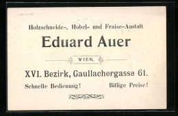 Vertreterkarte Wien, Eduard Auer, Gaullachergasse 61, Holzschneide-, Hobel Und Fraise-Anstalt  - Non Classés
