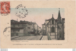 I12-47) VILLENEUVE SUR LOT - LE PONT , LA CHAPELLE NOTRE DAME ET LA RUE DE CIEUTAT - EN 1910 - Villeneuve Sur Lot