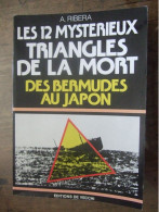 LES 12 MYSTERIEUX TRIANGLES DE LA MORT / DES BERMUDES AU JAPON / A. RIBEIRA - Wetenschap