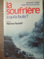 LA SOUFRIERE / A QUI LA FAUTE? BERNARD LOUBAT / DEDICACE A JACQUES DUQUESNE - Autographed