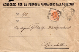 Regno D'Italia - 1900 - Consorzio Per La Ferrovia Parma-Guastalla-Suzzara, Busta Da Parma Per Guastalla - Marcophilia