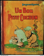 Benjamin Rabier - Un Bon Petit Cochon - Éditions Garnier Frères - ( 1949 ) . - Autres & Non Classés