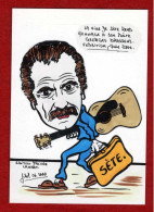 GEORGES BRASSENS  SETE HOMMAGE - J LARDIE 2000 - REALISEE DIRECTEMENT SUR CARTE POSTALE  TIRAGE LIMITE 4 / 12 - Künstler