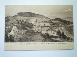 2024 - 2126  AIX-LES-BAINS  (Savoie)  :  Plateau Et Hôtel Du Revard Et Le Mont-Blanc   XXX - Aix Les Bains