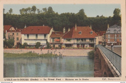 S8-25) L' ISLE SUR LE DOUBS (DOUBS) LE  GRAND PONT - MAISONS SUR LE DOUBS  - ( 2 SCANS )   - Isle Sur Le Doubs