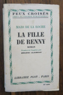 La Fille De Renny De Mazo De La Roche. Librairie Plon, Collection "Feux Croisés", Paris. 1951 - Sonstige & Ohne Zuordnung