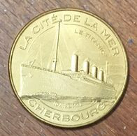 50 CHERBOURG LE TITANIC CITÉ DE LA MER MDP 2013 MÉDAILLE MONNAIE DE PARIS JETON TOURISTIQUE MEDALS COINS TOKENS - 2013