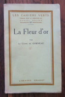 La Fleur D'or Du Comte De Gobineau. Librairie Grasset, Collection "Les Cahiers Verts"-27. 1923, Exemplaire Sur Vergé - 1901-1940