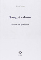 Syngué Sabour : Pierre De Patience - Prix Goncourt 2008 - Unclassified