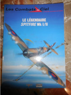 LE LEGENDAIRE SPITFIRE MK I/II. Les Combats Du Ciel. - Belgique