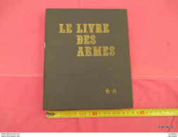 Le Livre Des Armes Relié  D. VENNER  Format 18 Cm X 21  - 310  Pages - 1973- Tres Bon état Proche Du Neuf - Französisch