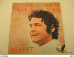 45 T PIERRE PERRET  La Cage  Aux Oiseaux - Ediciones De Colección