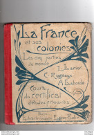 LIVRE SCOLAIRE - LA FRANCE ET SES COLONIES - CERTIFICAT D'ETUDES 1923  - FORMAT 19 X 27   - 80 PAGES - 6-12 Jaar