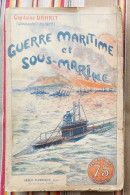 GUERRE MARITIME Et SOUS MARINE Par Capitaine DANRIT Pseudo Commandant DRIANT Flammarion - Geschiedenis