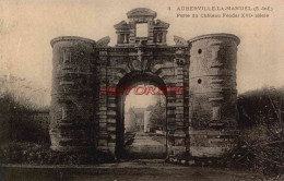 CPA AUBERVILLE LA MANUEL - (S. INF.) - PORTE DU CHATEAU FEODAL XVIE SIECLE - Sonstige & Ohne Zuordnung