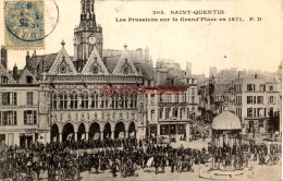 CPA SAINT QUENTIN - LES PRUSSIENS SUR LA GRAND' PLACE EN 1871 - Saint Quentin