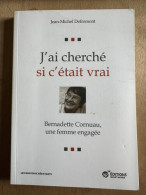 J'ai Cherché Si C'était Vrai - Bernadette Cornuau Une Femme Engagée - Autres & Non Classés