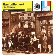 RAVITAILLEMENT DE PARIS  1944 Guerre 1939 1945  Politique Intérieure Economie Fiche Illustrée - Geschichte