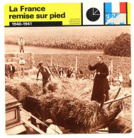 LA FRANCE REMISE SUR PIED 1940 1941 Guerre 1939 1945  Politique Intérieure Economie Fiche Illustrée - Geschiedenis
