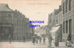59 Le Cateau Rue De La République CPA Carte Peu Fréquente Avec Animation Cachet 1910 - Le Cateau
