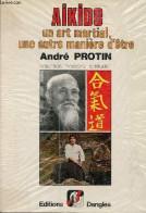 Aikido Un Art Martial, Une Autre Manière D'être - Collection " Horizons Spirituels ". - Protin André - 1990 - Sport