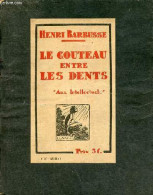 Le Couteau Entre Les Dents - Aux Intellectuels. - Barbusse Henri - 1921 - Autres & Non Classés