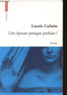 Une épouse Presque Parfaite ! - Roman - Collection " Littératures ". - Colwin Laurie - 2004 - Andere & Zonder Classificatie