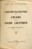 L'industrie électrolytique Du Chlore Et De La Soude Caustique. - H.Sarrot Du Bellay - 1933 - Wissenschaft