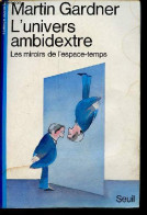 L'univers Ambidextre - Les Miroirs De L'espace-temps - Collection Science Ouverte. - Gardner Martin - 1985 - Wetenschap