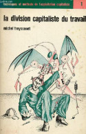 La Division Capitaliste Du Travail - Collection Techniques Et Méthode De L'exploitation Capitaliste N°1. - Freyssenet Mi - Economie